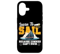 Sailing Sailboat Learn To Sail Because Zombies Can't Swim Case for iPhone 17