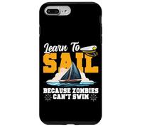 Sailing Sailboat Learn To Sail Because Zombies Can't Swim Case for iPhone 7 Plus/8 Plus