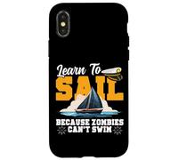 Sailing Sailboat Learn To Sail Because Zombies Can't Swim Case for iPhone X/XS