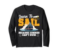 Sailing Sailboat Learn to Sail Because Zombies Can't Swim Long Sleeve T-Shirt