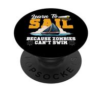 Sailing Sailboat Learn To Sail Because Zombies Can't Swim PopSockets Adhesive PopGrip