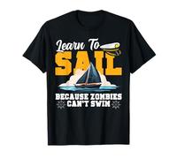 Sailing Sailboat Learn to Sail Because Zombies Can't Swim T-Shirt