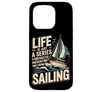 Sailing Sailboat Life Is Just A Series Of Obstacles Case for iPhone 15 Pro