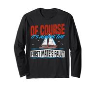 Sailing Sailboat of Course It's Always The First Mate's Long Sleeve T-Shirt