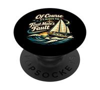 Sailing Sailboat Of Course It's Always The First Mate's PopSockets Adhesive PopGrip