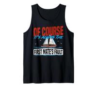 Sailing Sailboat of Course It's Always The First Mate's Tank Top