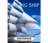 Sailing Ship Photobook: Sea-Going Vessel Poster for Travelling Decor as Gifts | With 40+ Illustrations Pages for Relaxation Book