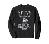 Sailing Smart People Hobby Humor For Nautical Fans Sweatshirt