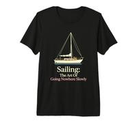 Sailing The Art of Going Nowhere Slowly Weekend Mariner Premium T-Shirt