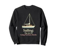 Sailing The Art Of Going Nowhere Slowly Weekend Mariner Sweatshirt