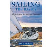 Sailing: The Basics: The Book That Has Launched Thousands, First Edition