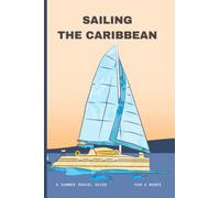 Sailing the Caribbean: A Summer Travel Guide (Pam's Travel Guide)