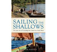 Sailing the Shallows: The lost art of cruising the coast in a small boat