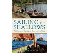Sailing the Shallows: The lost art of cruising the coast in a small boat
