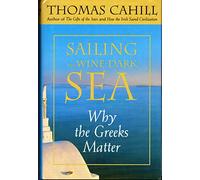 Sailing the Wine-Dark Sea: Why the Greeks Matter (Hinges of History)