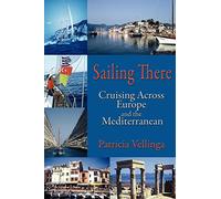 Sailing There: Cruising Across Europe and the Mediterranean