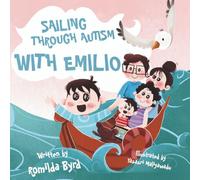 Sailing Through Autism with Emilio: One Family's Voyage Toward Connection and Inclusion: 1 (Emilio’s World: Stories of Autism, Communication & Courage)