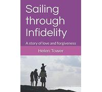 Sailing through Infidelity: A story of love and forgiveness (Sailing Infidelity)
