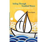 Sailing through Troubled Waters: Christianity in the Middle East