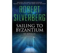 [(Sailing to Byzantium: Six Novellas)] [Author: Robert Silverberg] published on (May, 2013)