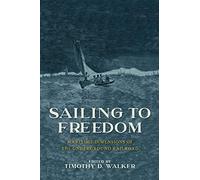 Sailing to Freedom: Maritime Dimensions of the Underground Railroad