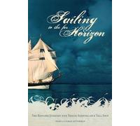 Sailing to the Far Horizon: The Restless Journey and Tragic Sinking of a Tall Ship