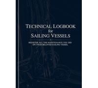Sailing Vessel Technical Logbook: Register all the maintenance you did on your beloved sailing vessel.
