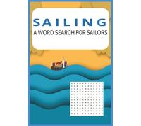 Sailing Word Search Puzzle Book: Fun Easy-to-Read Print about Boats, Ships, Nautical and More (6x9 inches, 110 pages) 50 plus puzzles. Great gift idea ... for all those budding sailors out there,
