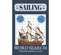 Sailing Word Search Puzzle Book: Word Search for Sailing, Yachting, Boating, and Navigating. 55 Easy to Read Puzzles. Convenient 6x9 inch Size for ... Perfect Gift for Teens, Adults, and Seniors