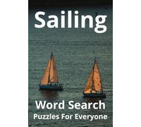 Sailing Word Search Puzzle Book: Word Searches with Easy to Read Print about Sailing, Sailing Equipment, Sailing Terminology, and More (6x9 inches, ... Gift for Vacations, Holidays and Free Times.