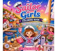Sailor Girls Coloring Book: A Relaxing Coloring Book Featuring 45 Beautiful Nautical Girls with Single-Sided Pages