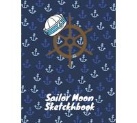 Sailor Moon Sketchbook:: Blank white sheets for Drawing, Doodling, and Writing. 120 Pages, 8.5 x11 inches . Cute Sailor Moon Sketchbook for Kids, Girls and Boys.