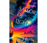 Sailor of Light: A journey Beyond Death, Memory and the Infinite Soul. (The Soul Journey Series)