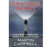 Sailor’s Heart: A story about cowardice and heroism in the Arctic Convoys.: A story of courage and cowardice. Three men fight for their country in ... subjected to experimental psychiatry.
