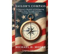 Sailor's Compass (Legacy Edition): A Veteran's Memoir of Navigating Life's Seas Through Culture, Courage and Purpose