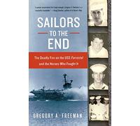 Sailors to the End: The Deadly Fire on the USS Forrestal and the Heroes Who Fought It