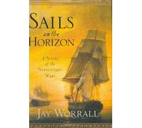 Sails On The Horizon: A Novel Of The Napoleonic Wars
