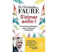 S'Aimer Enfin Un Chemin Initiatique Pour Retrouver L'Essentiel (Documents)