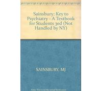 Sainsbury: ∗key∗ To Psychiatry - A Textbook For Students 3ed (not Handled By Ny)