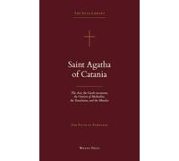 Saint Agatha of Catania: The Acts, Hymns, Oration, and Miracles from the Acta Sanctorum: 1 (The Acta Library)