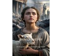 SAINT AGNES OF ROME: The Teenage Martyr Who Turned Brutality into Triumph.