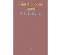 Saint Alphonsus Liguori: Or, Extracts, Translated From the Moral Theology of the Above Romish Saint, Who Was Canonized in the Year 1839