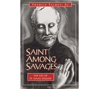 Saint Among Savages: The Life of Saint Isaac Jogues