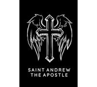 Saint Andrew The Apostle Journal / Saint Andrew The Apostle Prayer Notebook: Hardcover Saint Andrew The Apostle Prayer Diary / Saint Andrew The Apostle Prayer Logbook