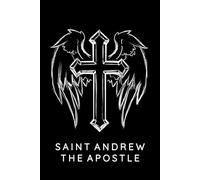 Saint Andrew The Apostle Journal / Saint Andrew The Apostle Prayer Notebook: Saint Andrew The Apostle Prayer Diary / Saint Andrew The Apostle Prayer Logbook
