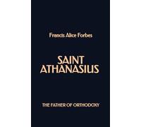 Saint Athanasius: The Father of Orthodoxy