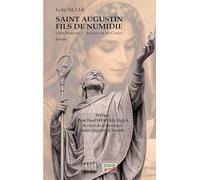 Saint Augustin fils de Numidie Une histoire d'Amour et de Grâce