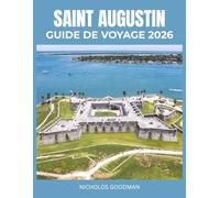 SAINT AUGUSTIN GUIDE DE VOYAGE 2026: Discover this timeless coastal Florida city through its history, cuisine, and culture - an immersive experience for every type of traveler.