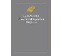 Saint Augustin, Oeuvres Philosophiques Completes: 2 volumes: 5 (Classiques Favoris)