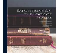 Saint Augustine Expositions On the Book of Psalms: Psalms 37-52 Paperback Saint Augustine Multicolor